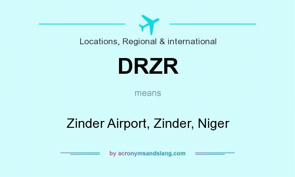 What does DRZR mean? It stands for Zinder Airport, Zinder, Niger