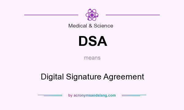 What does DSA mean? It stands for Digital Signature Agreement