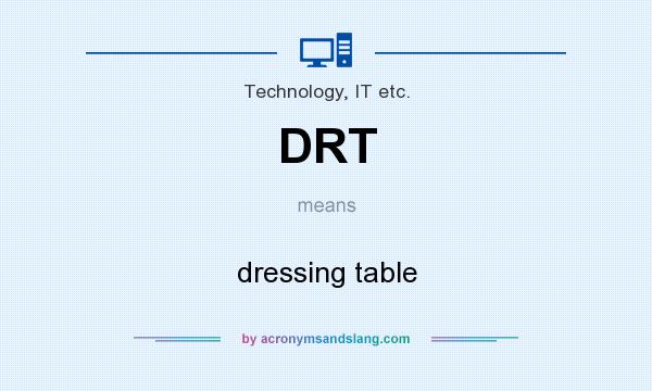 What does DRT mean? It stands for dressing table