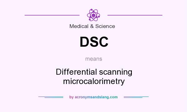 What does DSC mean? It stands for Differential scanning microcalorimetry