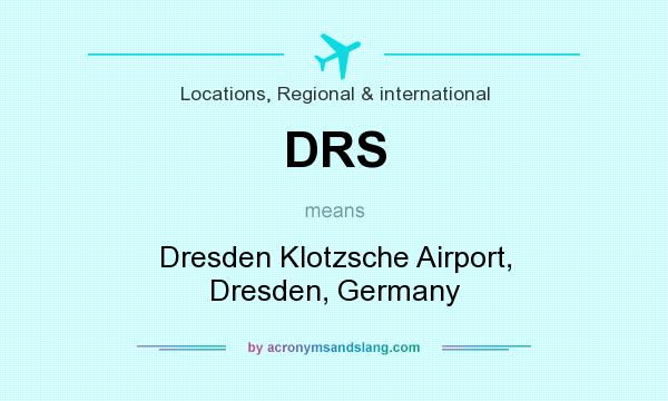 What does DRS mean? It stands for Dresden Klotzsche Airport, Dresden, Germany
