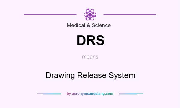 What does DRS mean? It stands for Drawing Release System