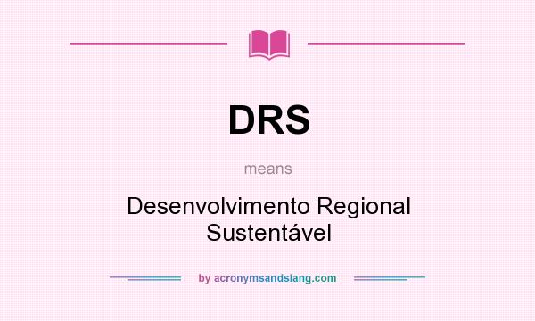 What does DRS mean? It stands for Desenvolvimento Regional Sustentável