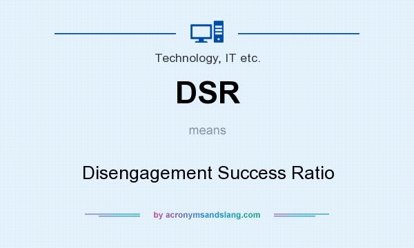 What does DSR mean? It stands for Disengagement Success Ratio