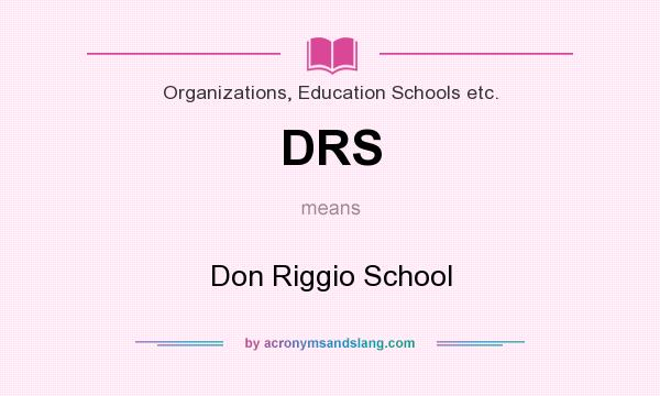 What does DRS mean? It stands for Don Riggio School