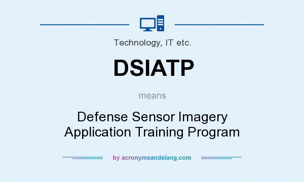 What does DSIATP mean? It stands for Defense Sensor Imagery Application Training Program