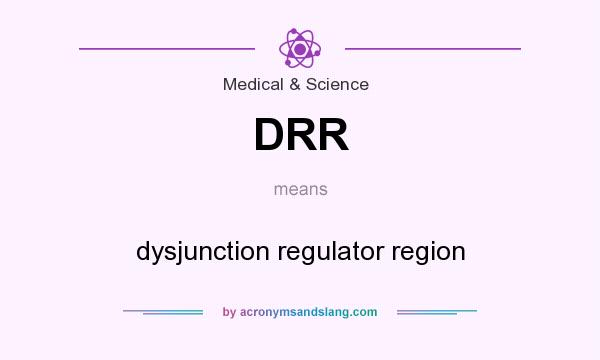 What does DRR mean? It stands for dysjunction regulator region