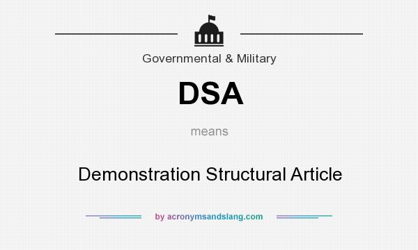 What does DSA mean? It stands for Demonstration Structural Article
