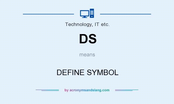 What does DS mean? It stands for DEFINE SYMBOL