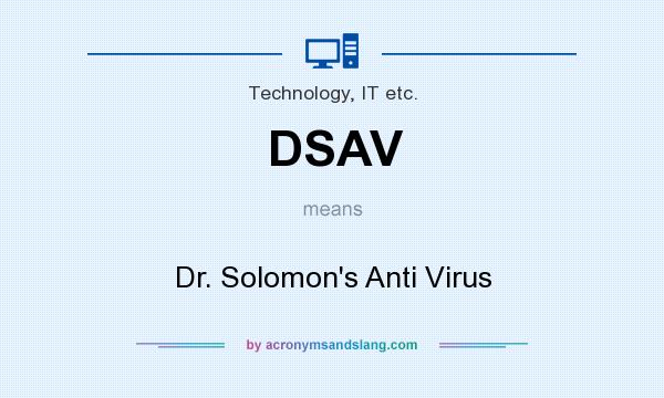 What does DSAV mean? It stands for Dr. Solomon`s Anti Virus