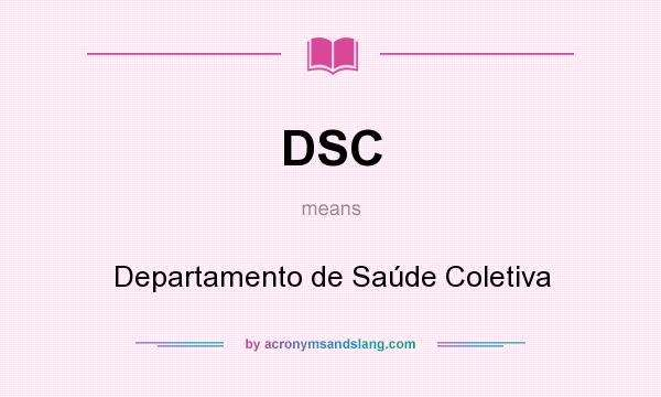 What does DSC mean? It stands for Departamento de Saúde Coletiva