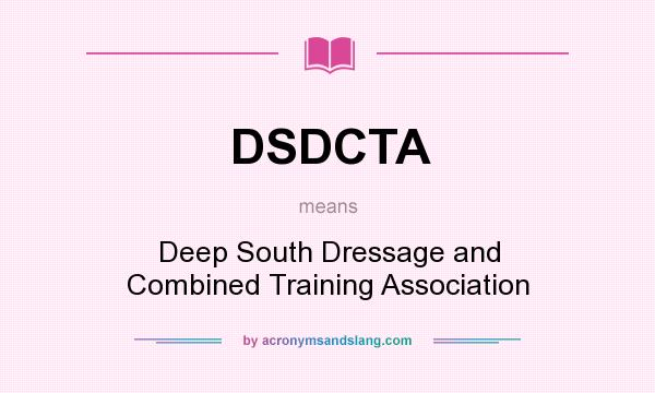 What does DSDCTA mean? It stands for Deep South Dressage and Combined Training Association