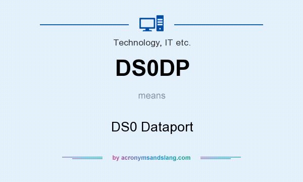 What does DS0DP mean? It stands for DS0 Dataport