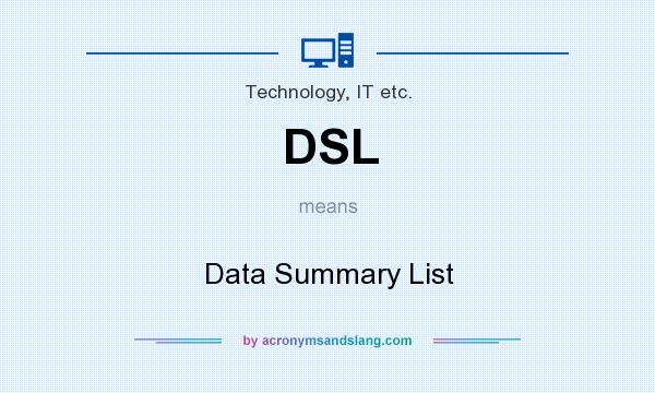 What does DSL mean? It stands for Data Summary List