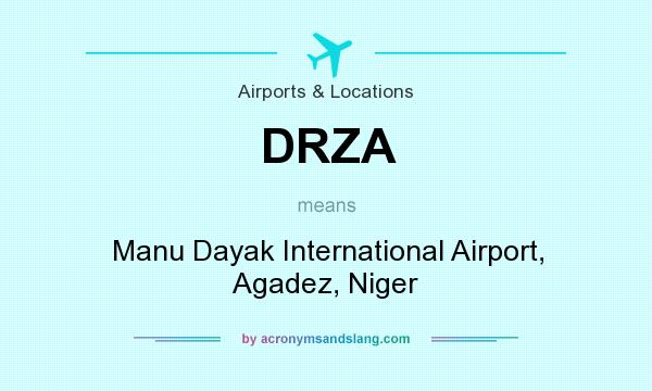 What does DRZA mean? It stands for Manu Dayak International Airport, Agadez, Niger