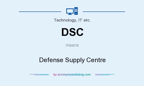 What does DSC mean? It stands for Defense Supply Centre