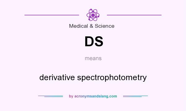 What does DS mean? It stands for derivative spectrophotometry