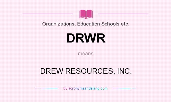 What does DRWR mean? It stands for DREW RESOURCES, INC.