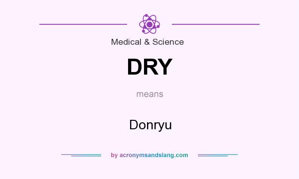 What does DRY mean? It stands for Donryu