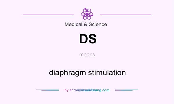 What does DS mean? It stands for diaphragm stimulation