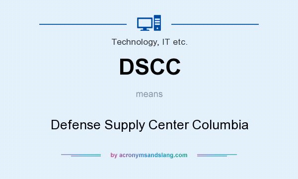 What does DSCC mean? It stands for Defense Supply Center Columbia
