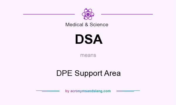 What does DSA mean? It stands for DPE Support Area