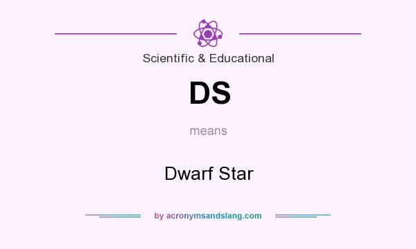 What does DS mean? It stands for Dwarf Star
