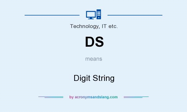 What does DS mean? It stands for Digit String