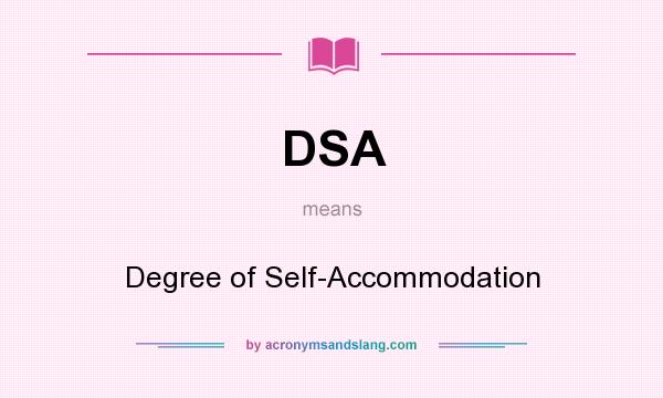What does DSA mean? It stands for Degree of Self-Accommodation