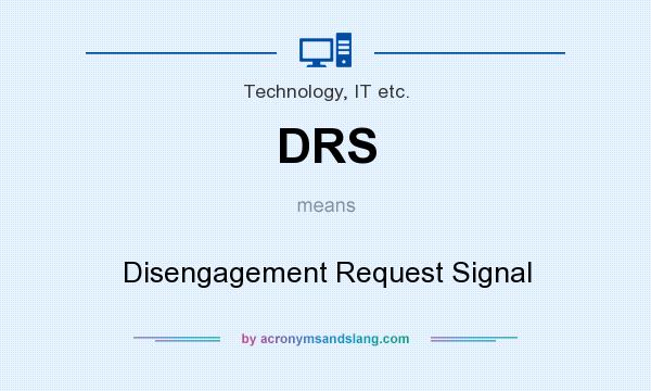 What does DRS mean? It stands for Disengagement Request Signal