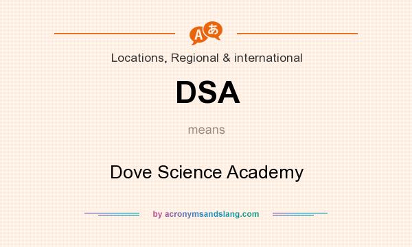What does DSA mean? It stands for Dove Science Academy