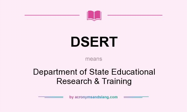 What does DSERT mean? It stands for Department of State Educational Research & Training