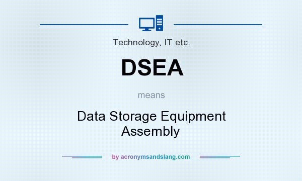 What does DSEA mean? It stands for Data Storage Equipment Assembly