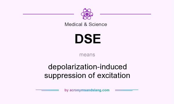 What does DSE mean? It stands for depolarization-induced suppression of excitation