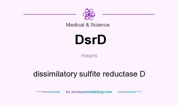 What does DsrD mean? It stands for dissimilatory sulfite reductase D