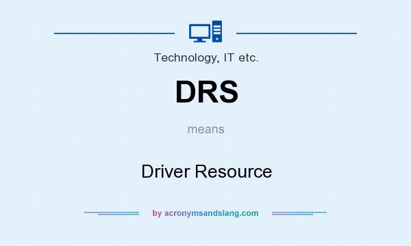 What does DRS mean? It stands for Driver Resource