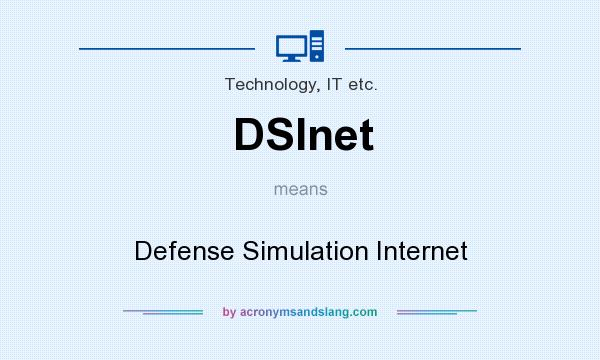What does DSInet mean? It stands for Defense Simulation Internet