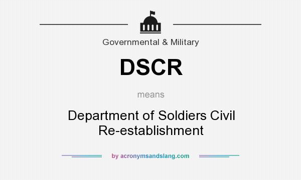 What does DSCR mean? It stands for Department of Soldiers Civil Re-establishment