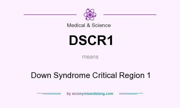 What does DSCR1 mean? It stands for Down Syndrome Critical Region 1