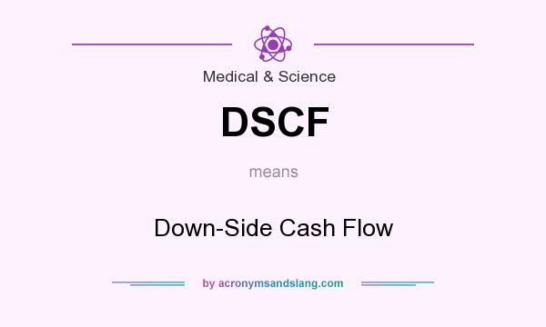 What does DSCF mean? It stands for Down-Side Cash Flow