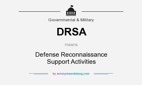 What does DRSA mean? It stands for Defense Reconnaissance Support Activities