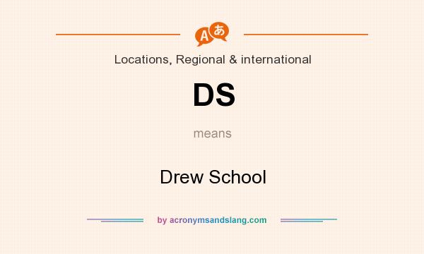 What does DS mean? It stands for Drew School