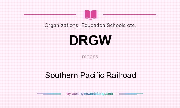 What does DRGW mean? It stands for Southern Pacific Railroad