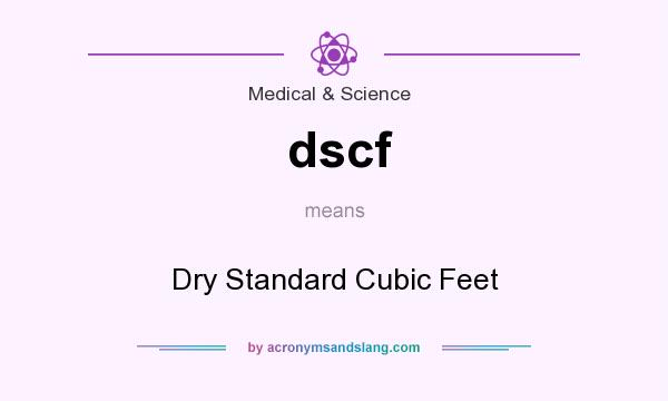 What does dscf mean? It stands for Dry Standard Cubic Feet