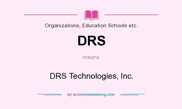 What does DRS mean? It stands for DRS Technologies, Inc.