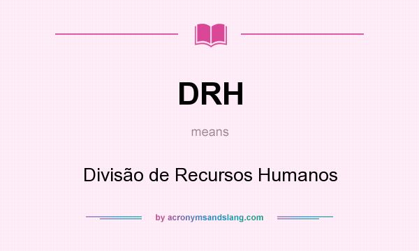 What does DRH mean? It stands for Divisão de Recursos Humanos