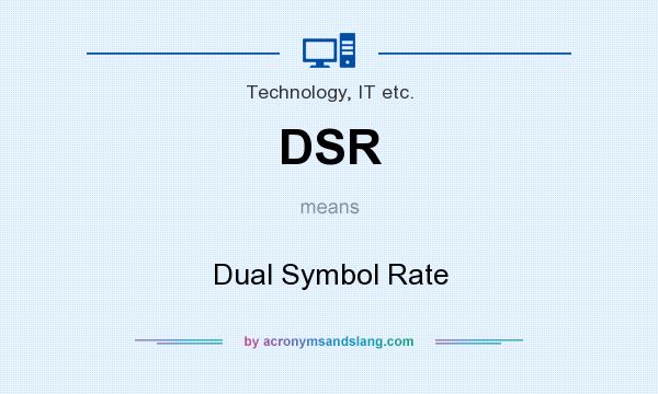 What does DSR mean? It stands for Dual Symbol Rate