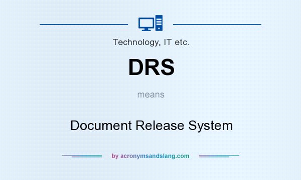 What does DRS mean? It stands for Document Release System