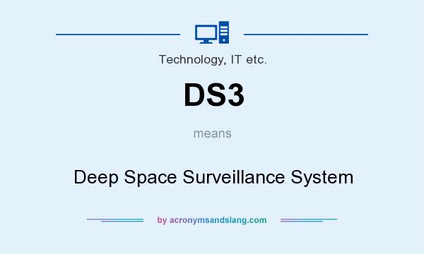 What does DS3 mean? It stands for Deep Space Surveillance System