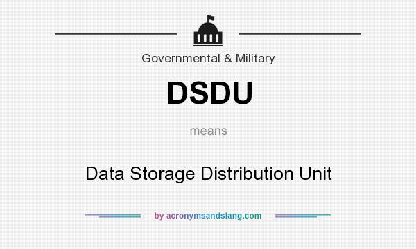What does DSDU mean? It stands for Data Storage Distribution Unit